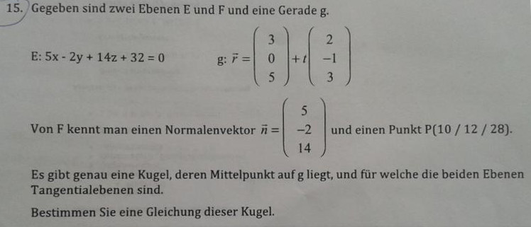 Gleichung Von Kugel Deren Mittelpunkt Auf G Liegt Und Die E Und F Als Tangentialebenen Hat Mathelounge