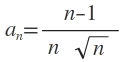Folge a_n=\frac { n-1 }{ n\quad \sqrt { n } }