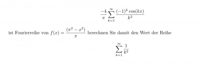 Berechnen Sie mit der Fourierreihe von f(x) = (π^2 - x^2 ...